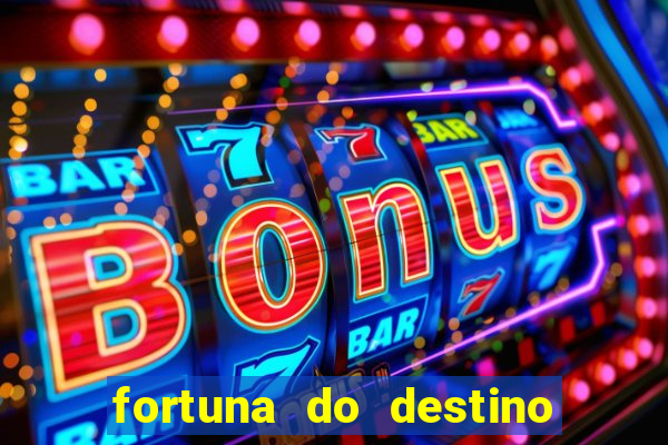 fortuna do destino fortuna do dentinho